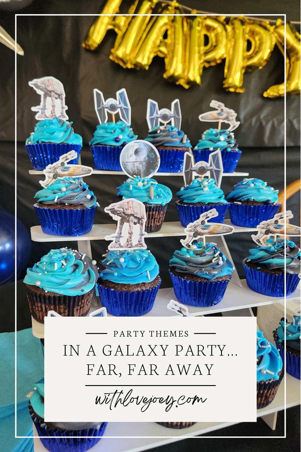 withlovejoey.com - In A Galaxy Party Far Far Away